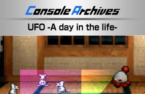 Console Archives UFO -A day in the life- Review Console Archives UFO -A day in the life-
