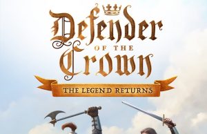 Defender of the Crown: The Legend Returns Review Defender of the Crown: The Legend Returns Review