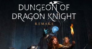 Dungeon Of Dragon Knight REMAKE Review Dungeon Of Dragon Knight REMAKE Review