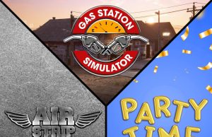 Gas Station Simulator, Airstrip DLC and Party Time DLC Review Gas Station Simulator, Airstrip DLC and Party Time DLC Review