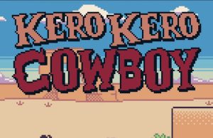 Kero Kero Cowboy Review Kero Kero Cowboy Review