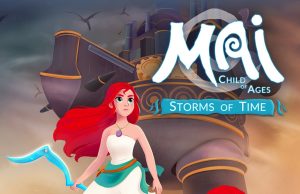 Mai: Child of Ages – Storms of Time Review Mai- Child of Ages - Storms of Time Review