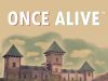 Once Alive Review Once Alive Review