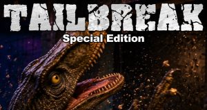Tailbreak Special Edition Review Tailbreak Special Edition Review