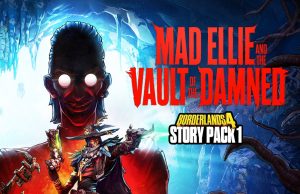 Borderlands 4 – Story Pack 1: Mad Ellie and the Vault of the Damned Review Borderlands 4 - Story Pack 1- Mad Ellie and the Vault of the Damned Review