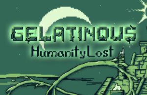 Gelatinous: Humanity Lost Review Gelatinous: Humanity Lost Review