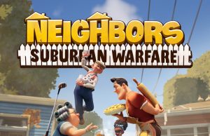 NEIGHBORS: Suburban Warfare Review NEIGHBORS: Suburban Warfare Review