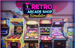Retro Arcade Shop Simulator Review Retro Arcade Shop Simulator Review