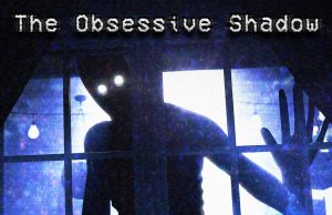 The Obsessive Shadow Review The Obsessive Shadow Review